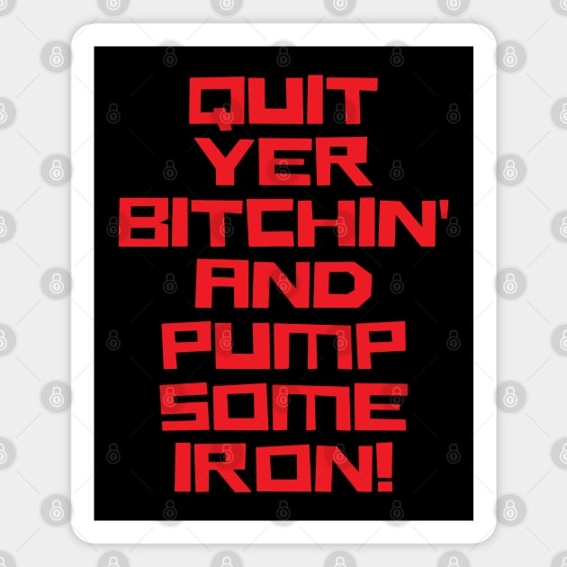 Quit Yer Bitchin' And Pump Some Iron, Bodybuilding, Motivational, Inspirational, Typography, Aesthetic Text, Minimalistic Magnet by ebayson74@gmail.com